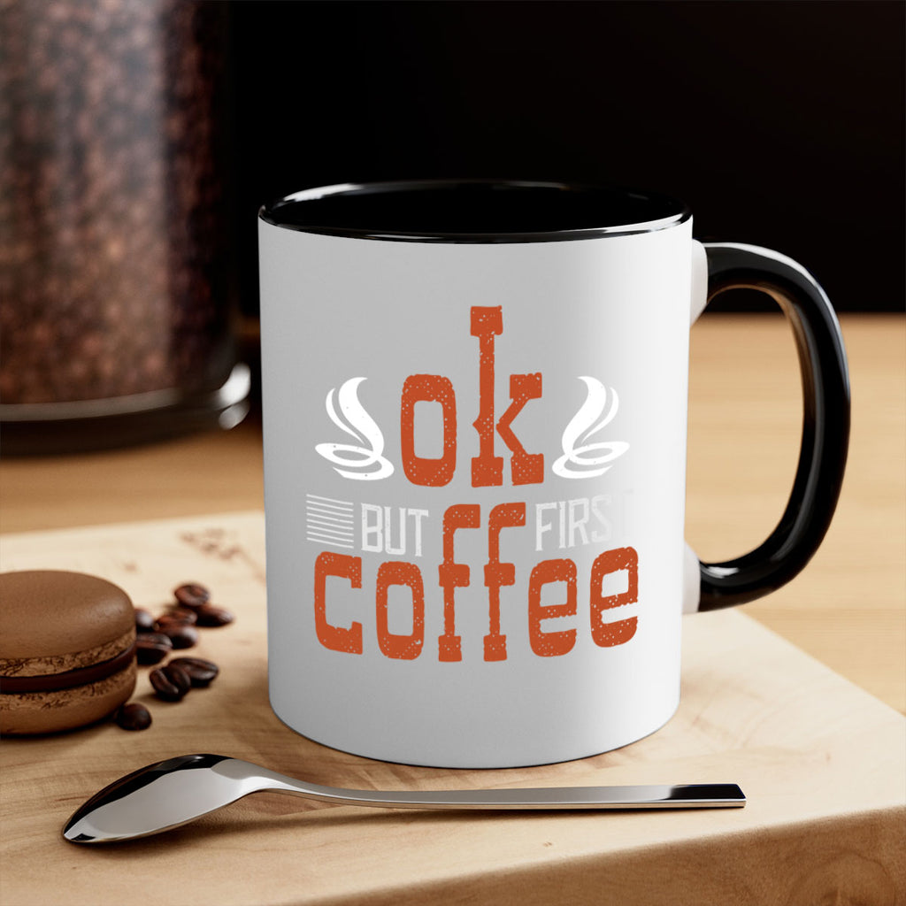 okbut first coffee 235#- coffee-Mug / Coffee Cup