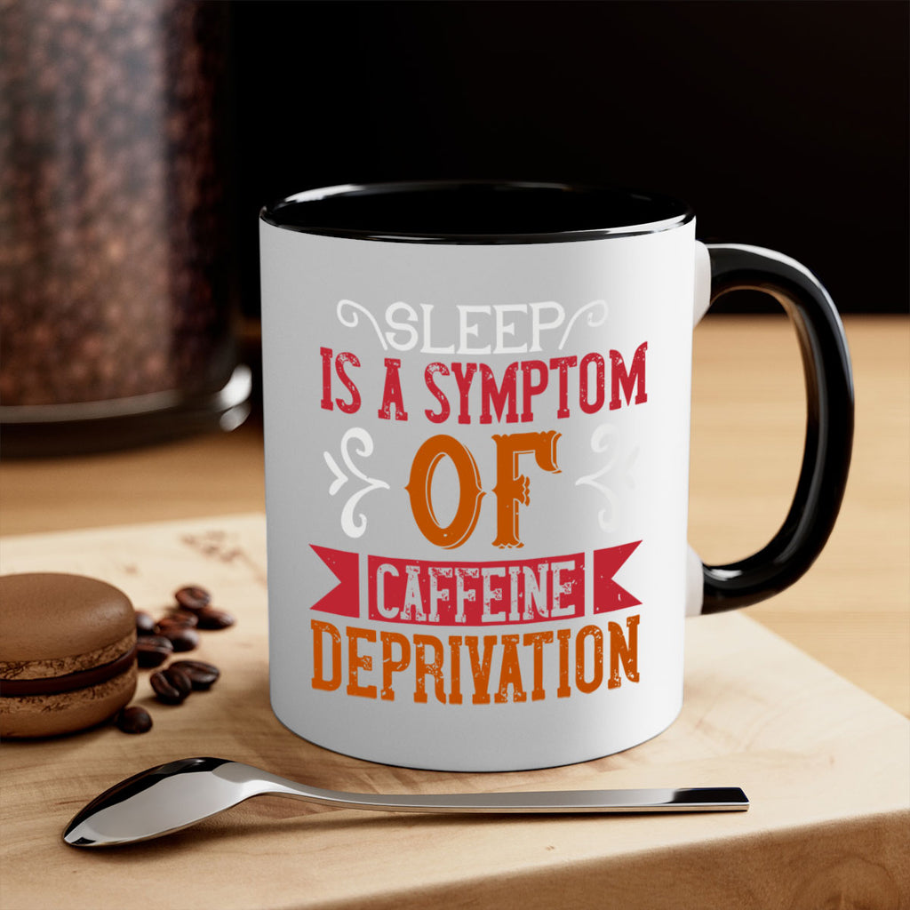 sleep is a symptom of caffeine deprivation 233#- coffee-Mug / Coffee Cup