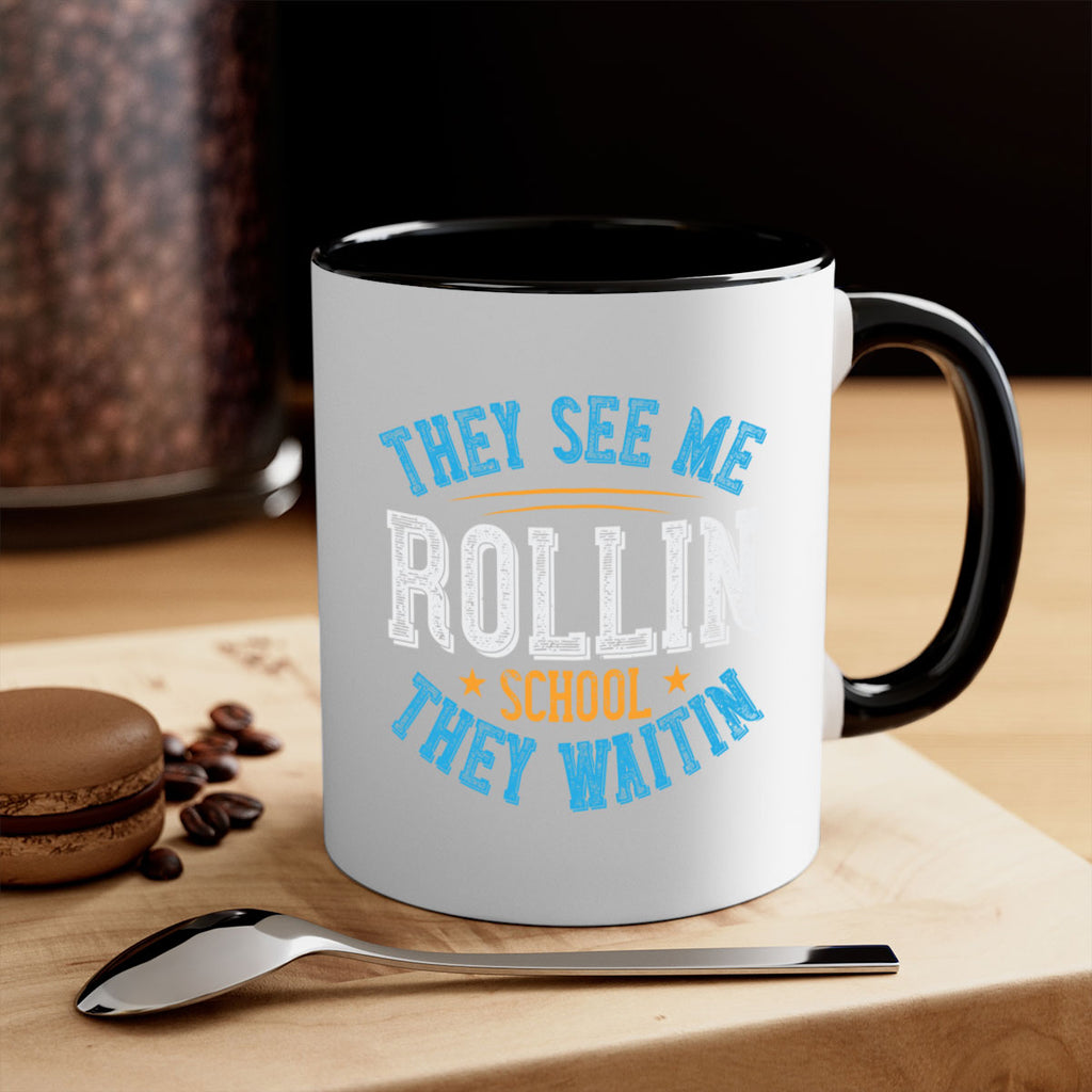 they see me rollin school they waitin Style 12#- bus driver-Mug / Coffee Cup