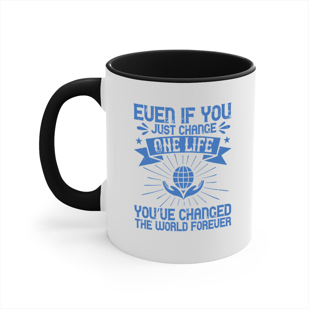 Even if you just change one life you’ve changed the world forever Style 4#-Volunteer-Mug / Coffee Cup