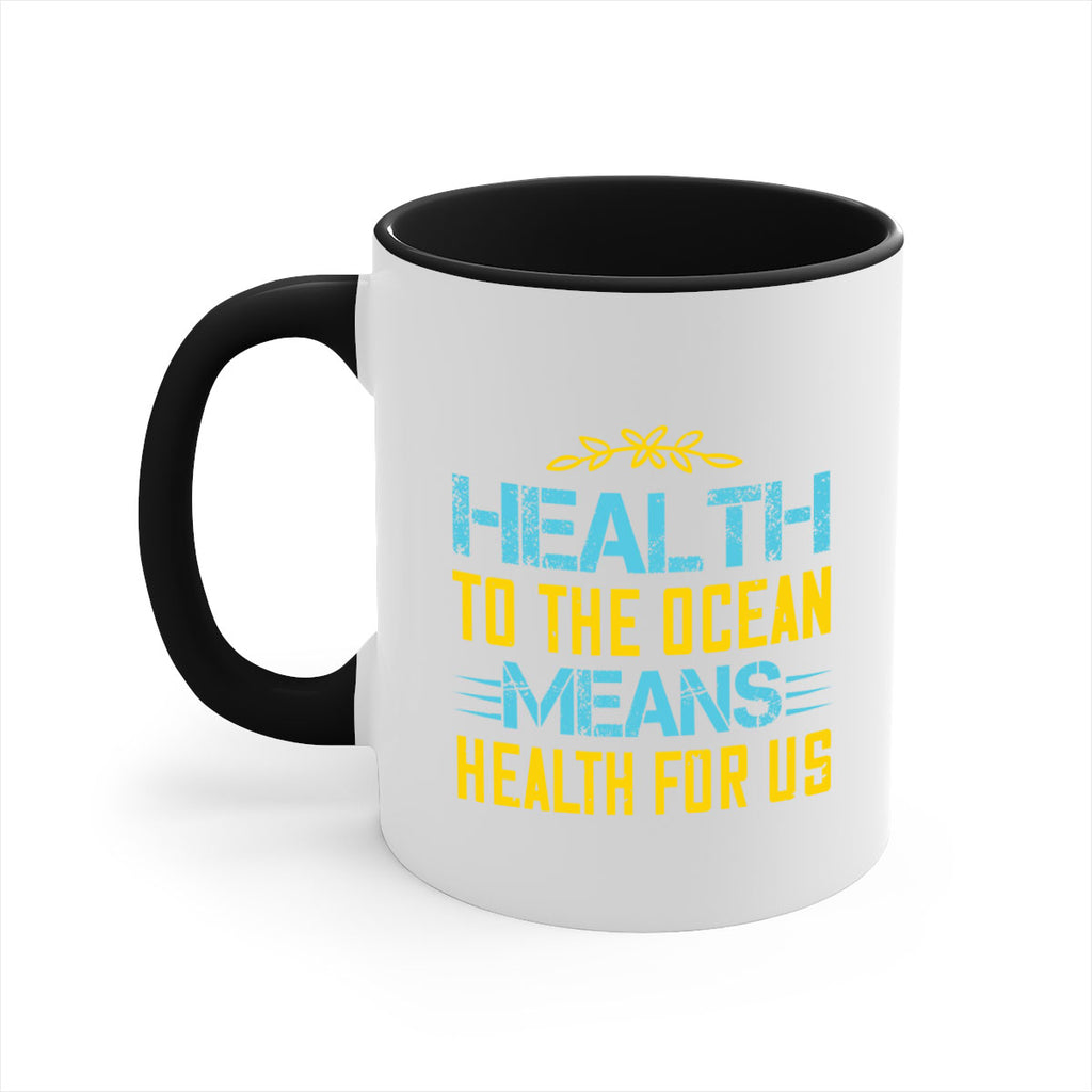Health to the ocean means health for us Style 40#- World Health-Mug / Coffee Cup