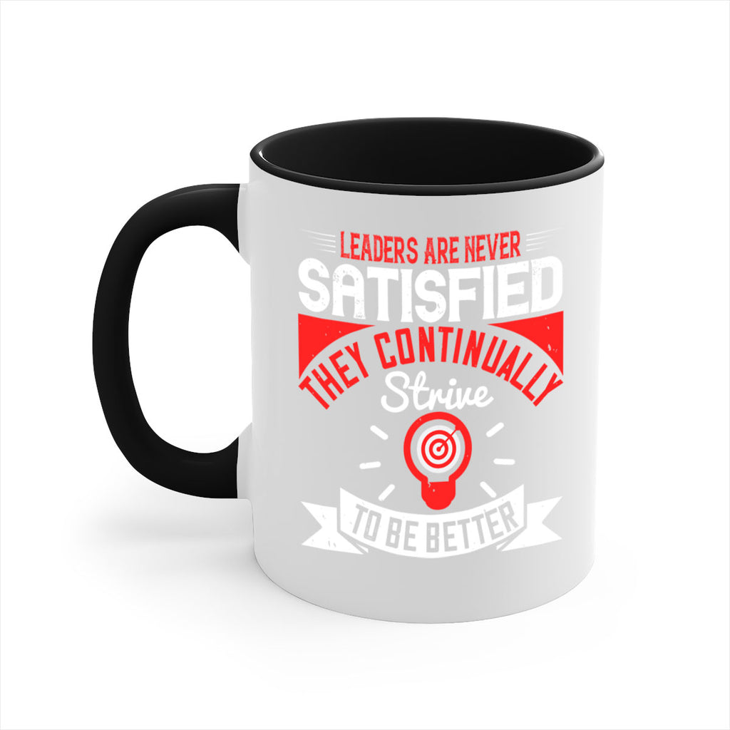 Leaders Are Never Satisfied They Continually Strive To Be Better Style 31#- motivation-Mug / Coffee Cup