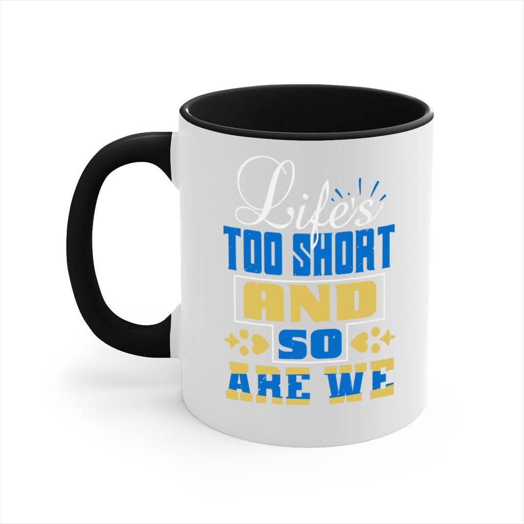 Life’s too short and so are we Style 88#- best friend-Mug / Coffee Cup