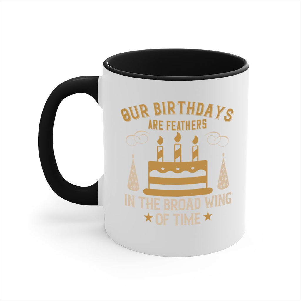 Our birthdays are feathers in the broad wing of time Style 47#- birthday-Mug / Coffee Cup