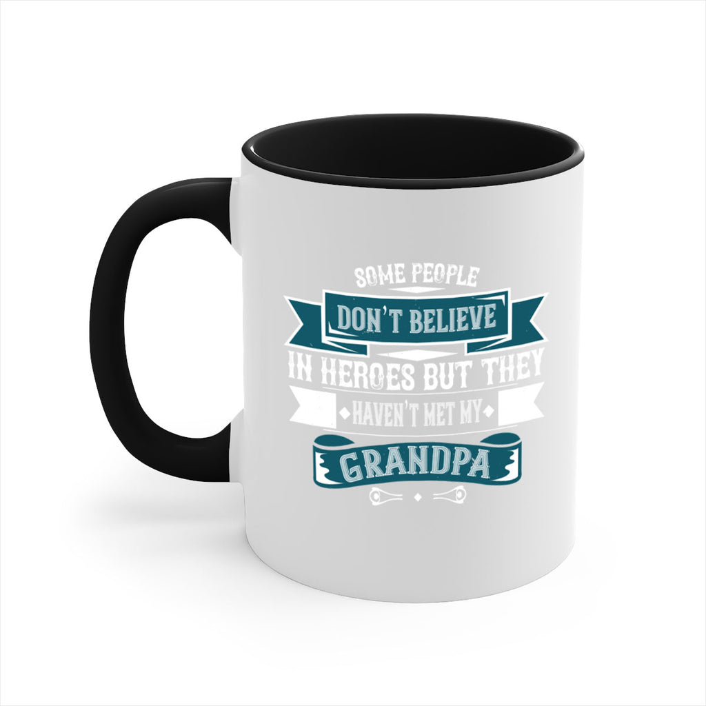 Some people don’t believe in HEROES but they haven’t met my Grandpa 67#- grandpa-Mug / Coffee Cup