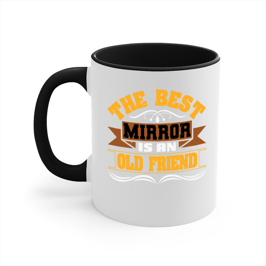 The best mirror is an old friend Style 58#- best friend-Mug / Coffee Cup