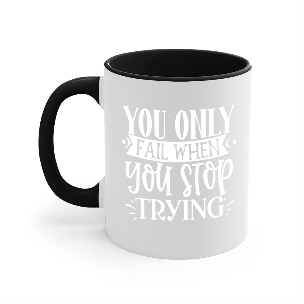 You only fail when you stop trying Style 58#- motivation-Mug / Coffee Cup