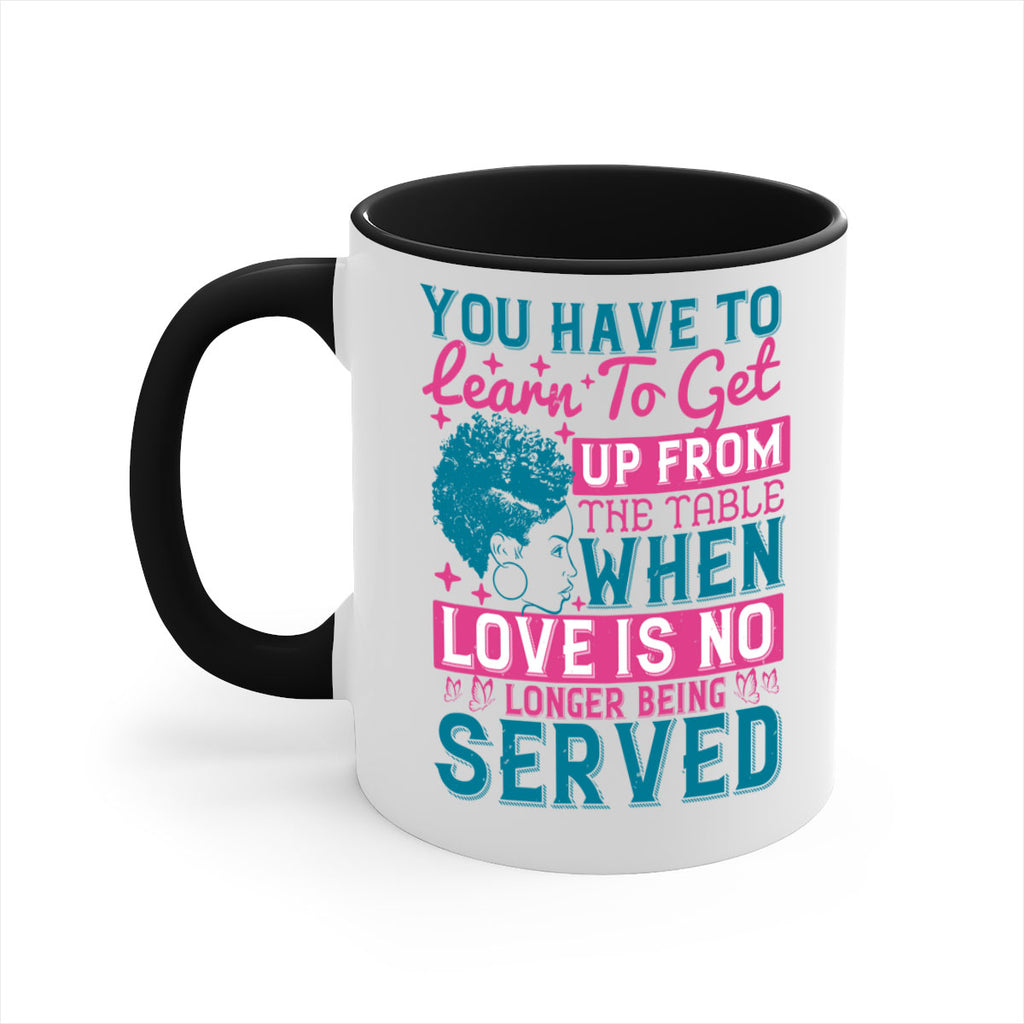 Youve got to learn to leave the table when loves no longer being served Style 41#- Afro - Black-Mug / Coffee Cup