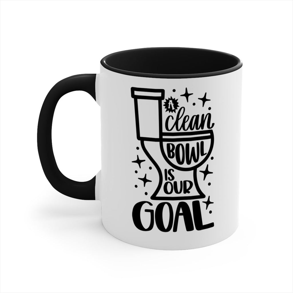 a clean bowl is our goal 49#- bathroom-Mug / Coffee Cup