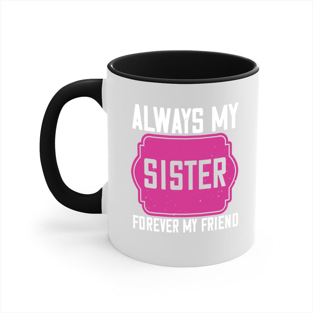 always my sister forever my friend 40#- sister-Mug / Coffee Cup