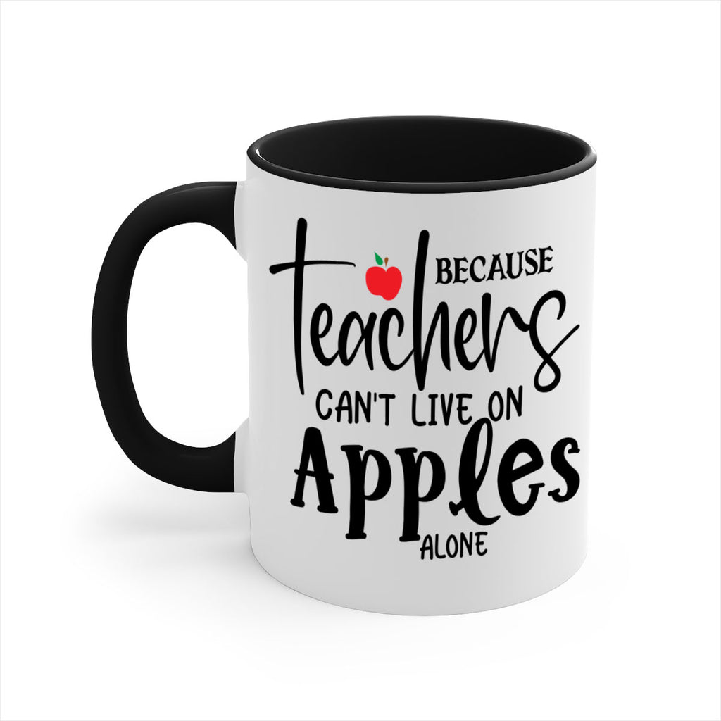 because teachers cant live on apples alone Style 190#- teacher-Mug / Coffee Cup