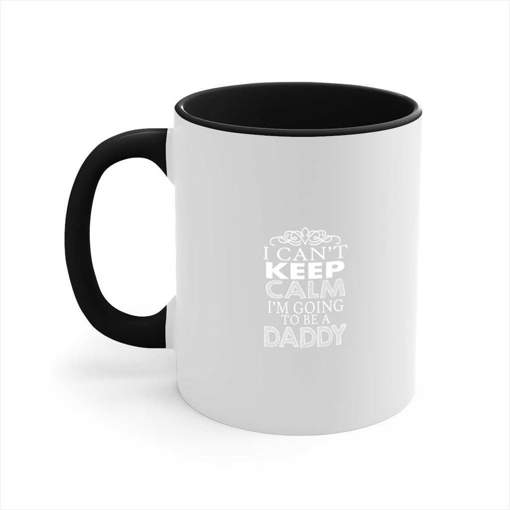 i can not keep clam i am going to be a daddy 5#- dad-Mug / Coffee Cup