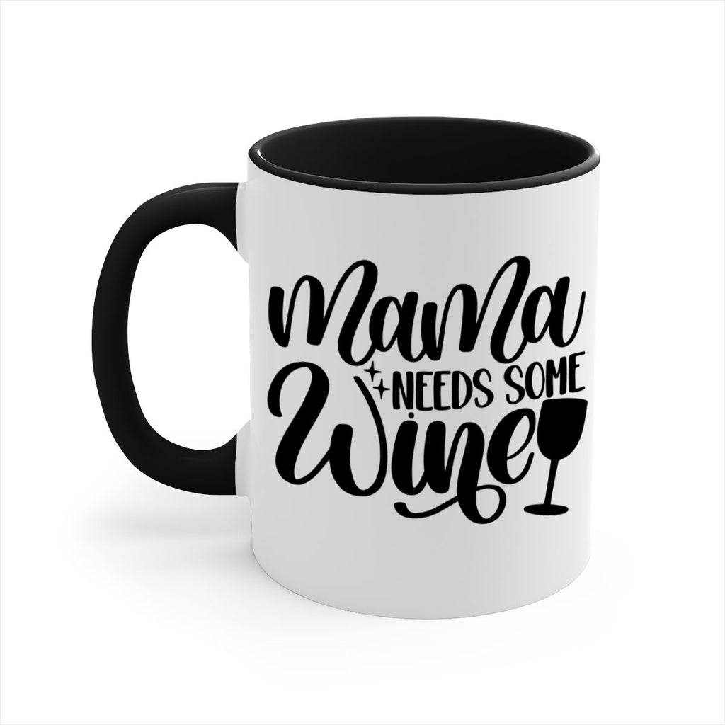 mama needs some wine 42#- wine-Mug / Coffee Cup