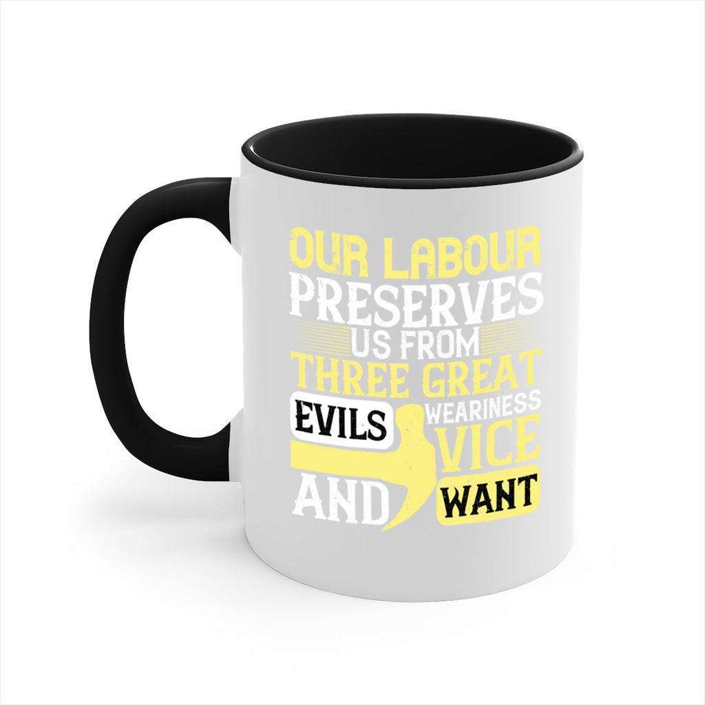 our labour preserves us from three great evils — weariness vice and want 20#- labor day-Mug / Coffee Cup