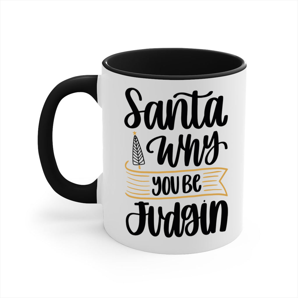 santa why you be judgin 58#- christmas-Mug / Coffee Cup