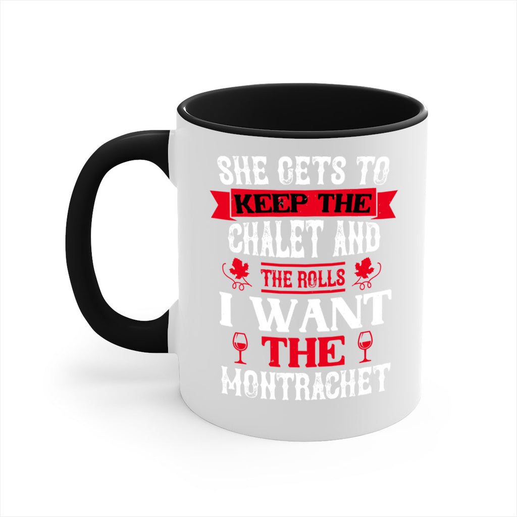 she gets to keep the chalet and the rolls 13#- wine-Mug / Coffee Cup