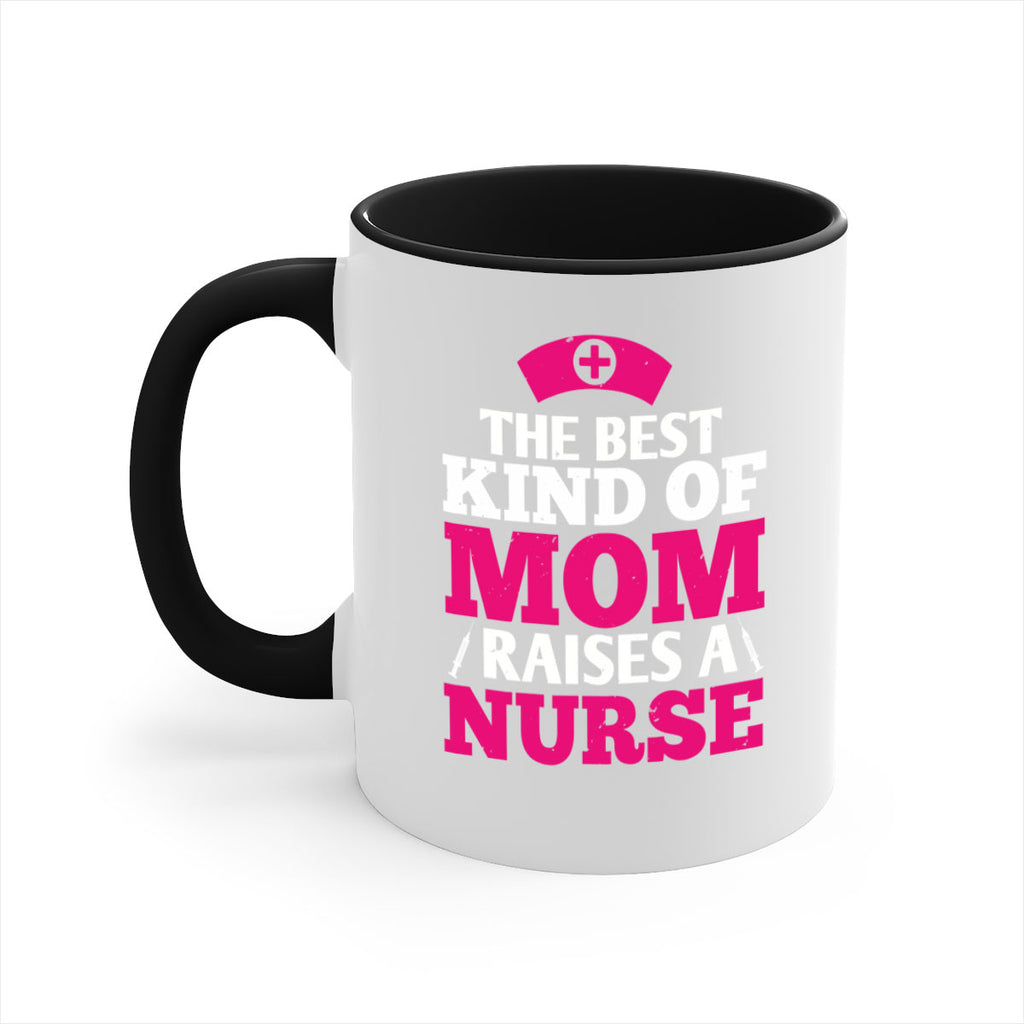 the best kind of mom raises a nurse Style 243#- nurse-Mug / Coffee Cup