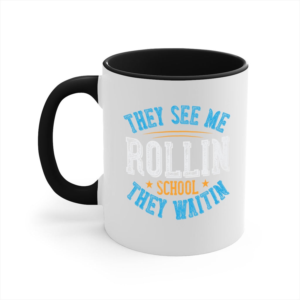 they see me rollin school they waitin Style 12#- bus driver-Mug / Coffee Cup