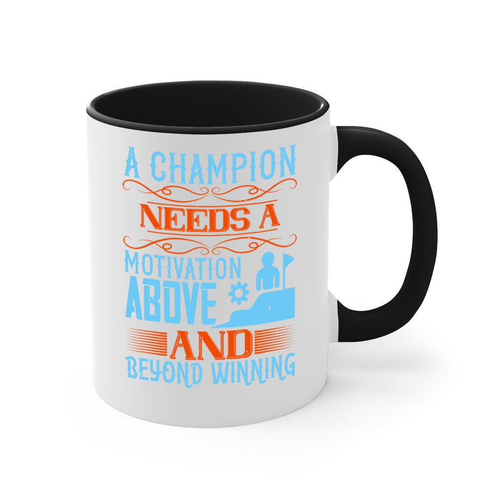 A champion needs a motivation above and beyond winning Style 39#- dentist-Mug / Coffee Cup