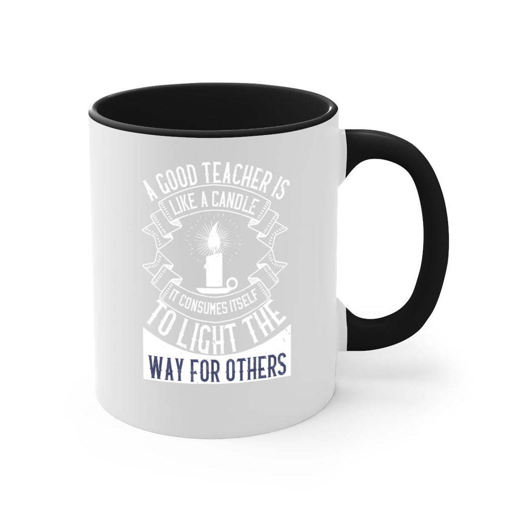 A good teacher is like a candle IT CONSUMES itself to light the way for others Style 111#- teacher-Mug / Coffee Cup