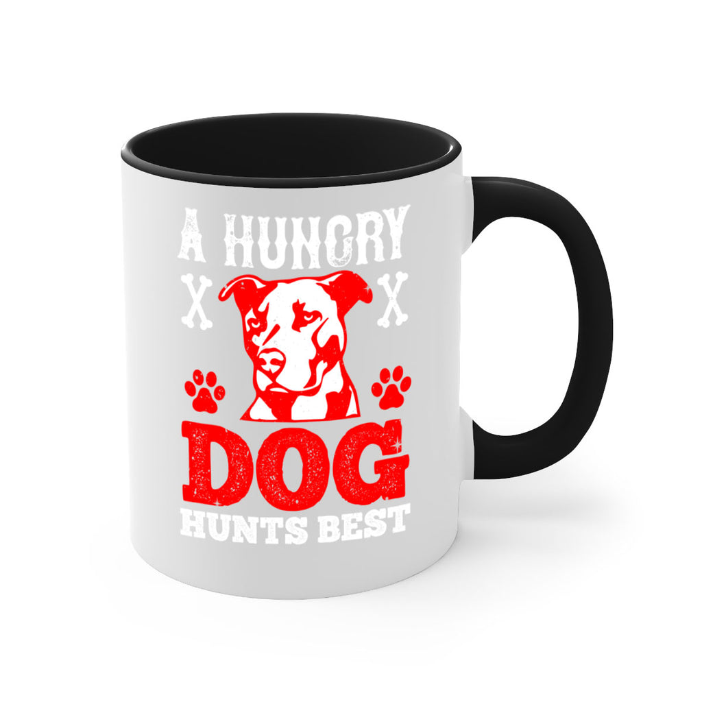 A hungry dog hunts best Style 198#- Dog-Mug / Coffee Cup