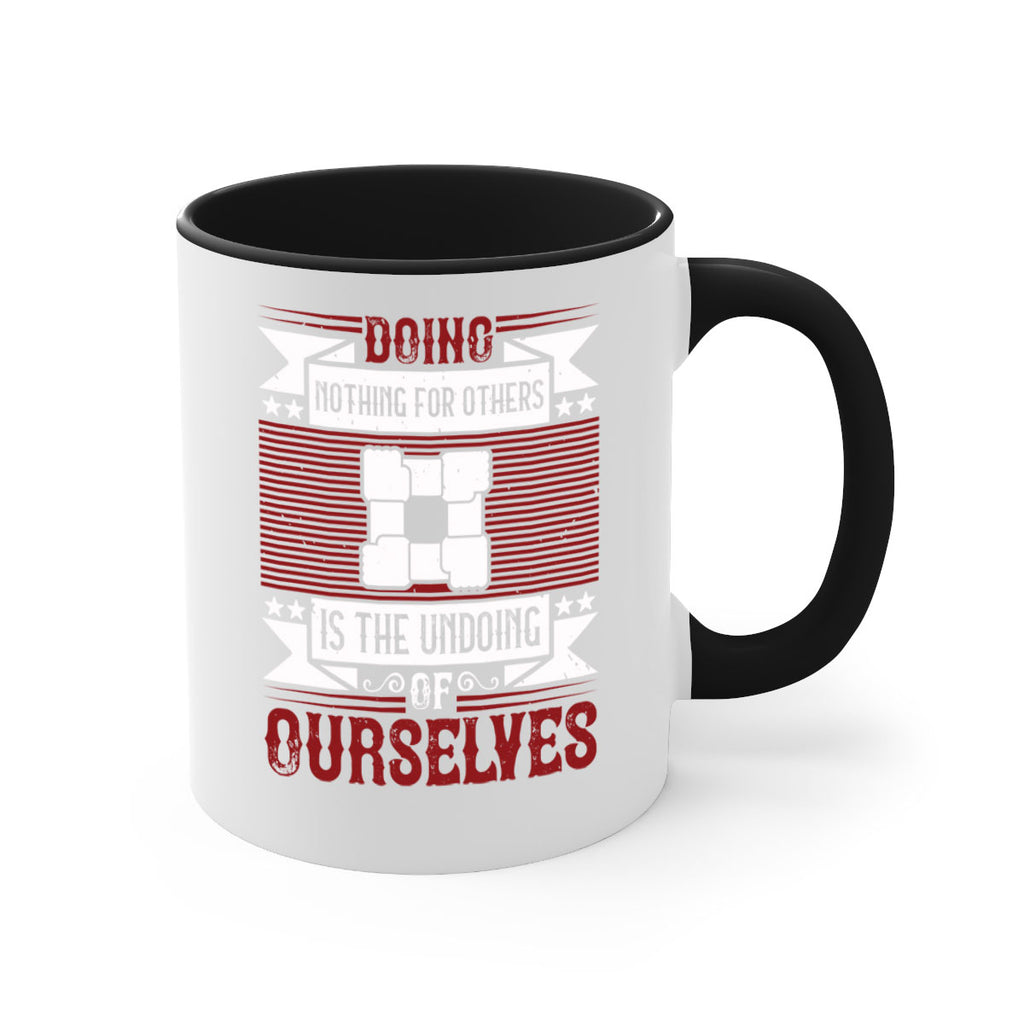 Doing nothing for others is the undoing of ourselves Style 26#-Volunteer-Mug / Coffee Cup