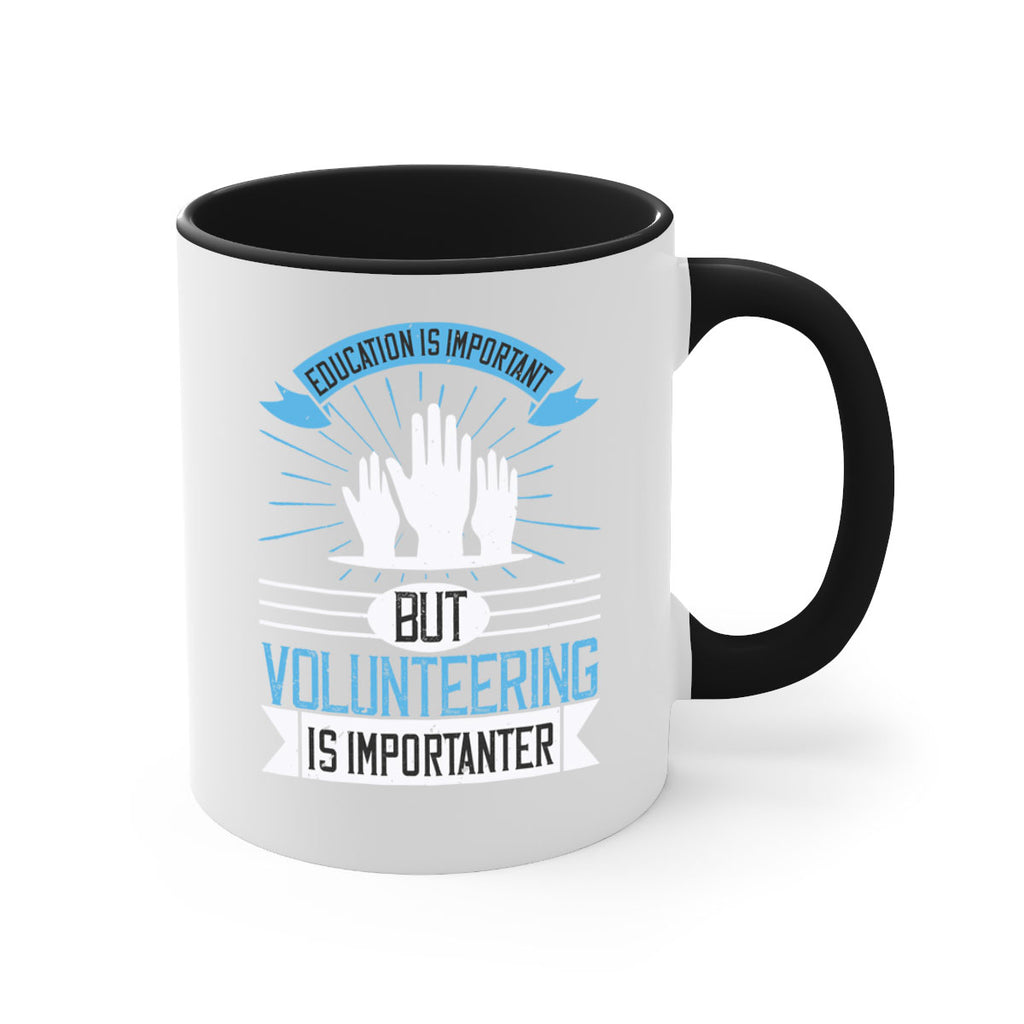 Education Is Important But Volunteering Is Importanter Style 5#-Volunteer-Mug / Coffee Cup