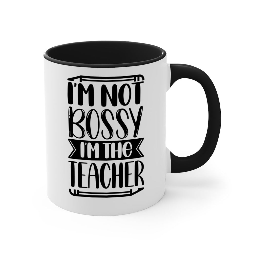 Im Not Bossy Im The Teacher Style 71#- teacher-Mug / Coffee Cup