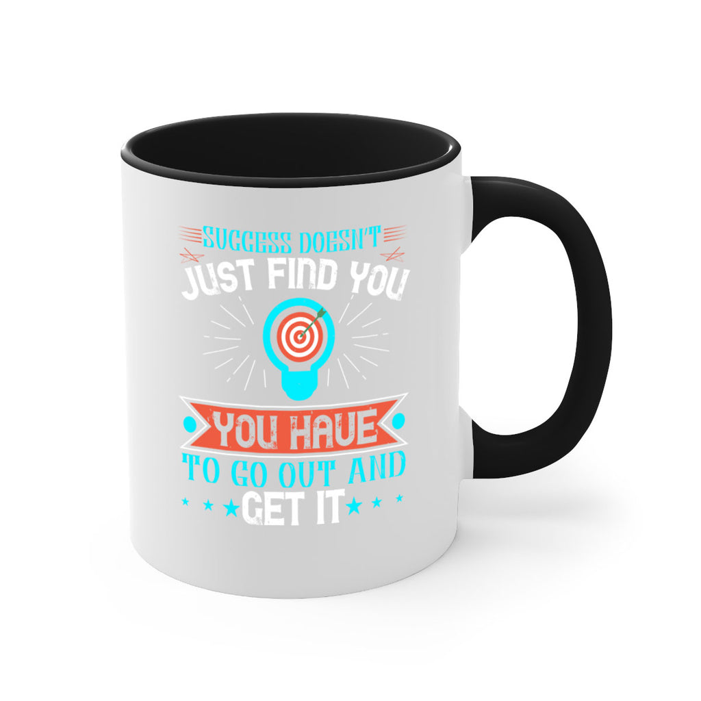 Success doesn’t just find you You have to go out and get it Style 22#- motivation-Mug / Coffee Cup