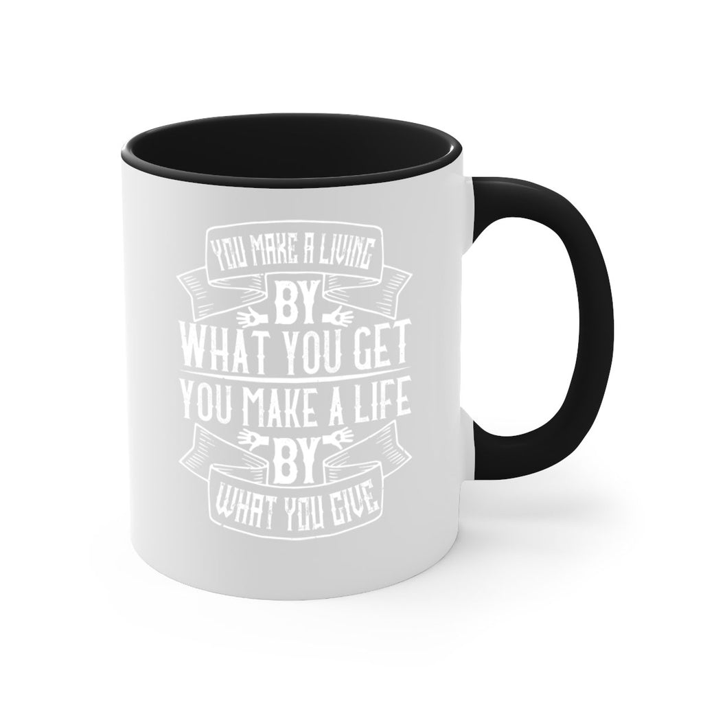 You make a living by what you get You make a life by what you give Style 6#-Volunteer-Mug / Coffee Cup