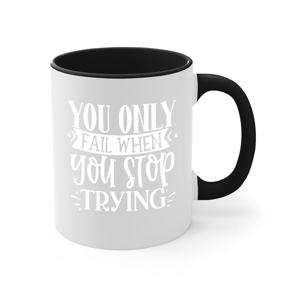 You only fail when you stop trying Style 58#- motivation-Mug / Coffee Cup