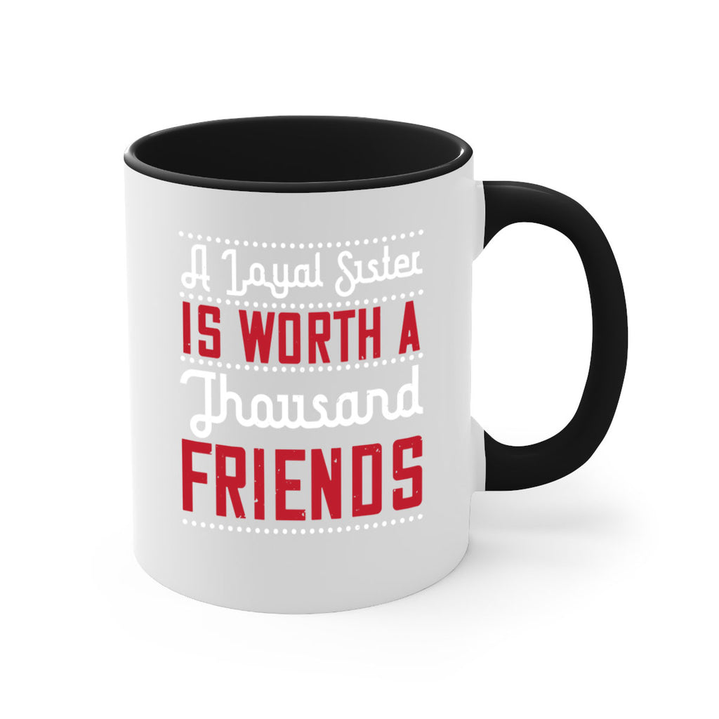 a loyal sister is worth a thousand friends 48#- sister-Mug / Coffee Cup