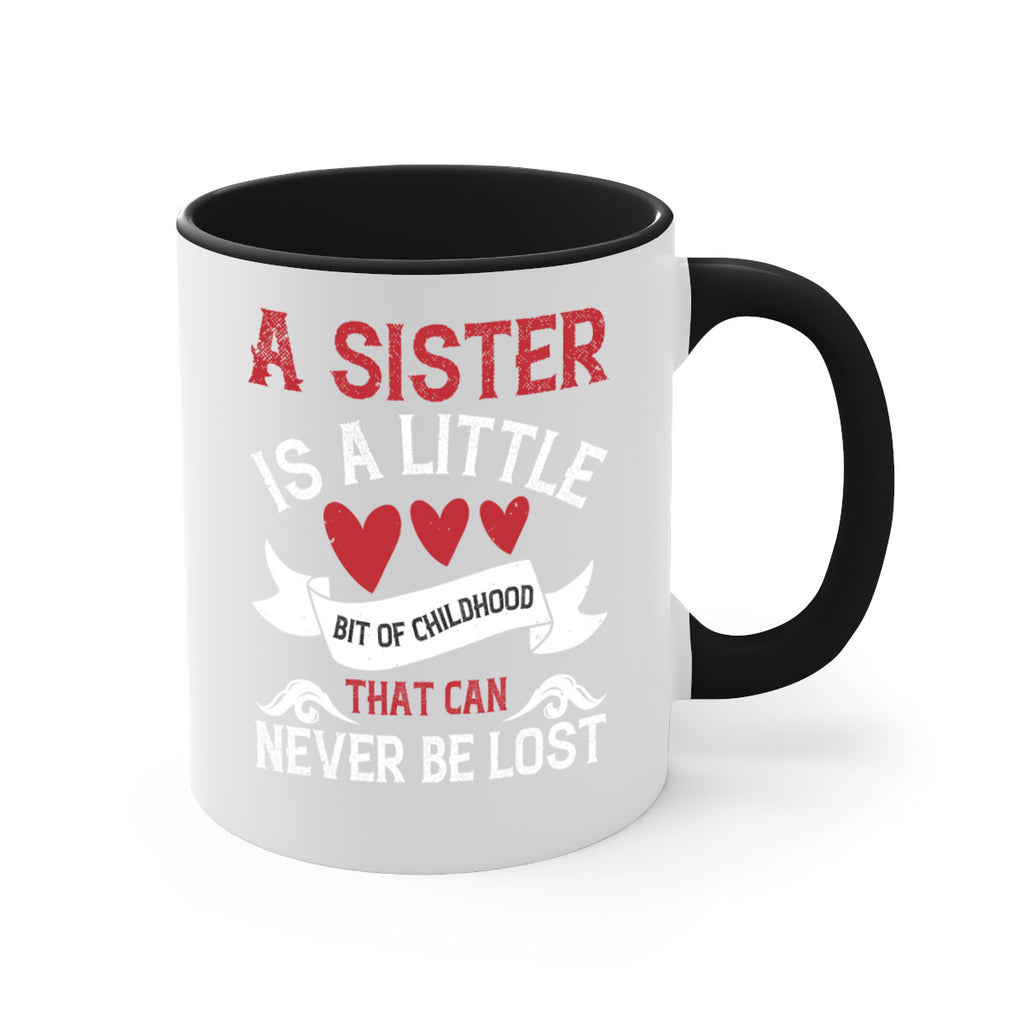 a sister is a little bit of childhood that can never be lost 46#- sister-Mug / Coffee Cup