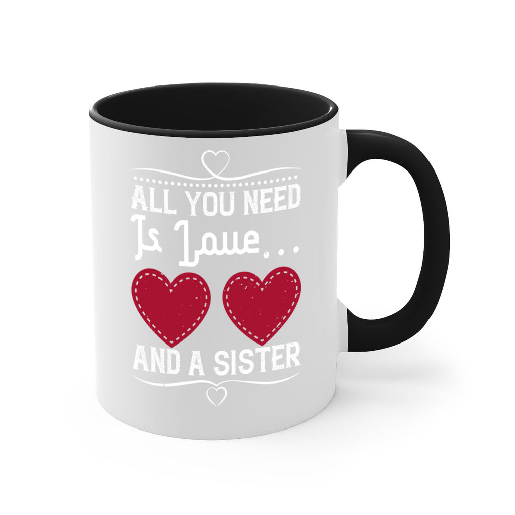 all you need is love… and a sister 41#- sister-Mug / Coffee Cup