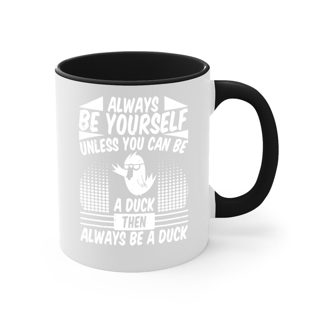 always Be Yourself Unless You Can Be A Duck Then Always Be A Duck Style 28#- duck-Mug / Coffee Cup