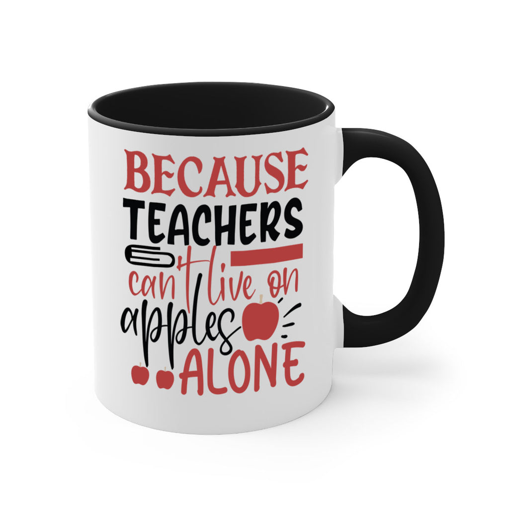 because teachers cant live on apples alone Style 121#- teacher-Mug / Coffee Cup