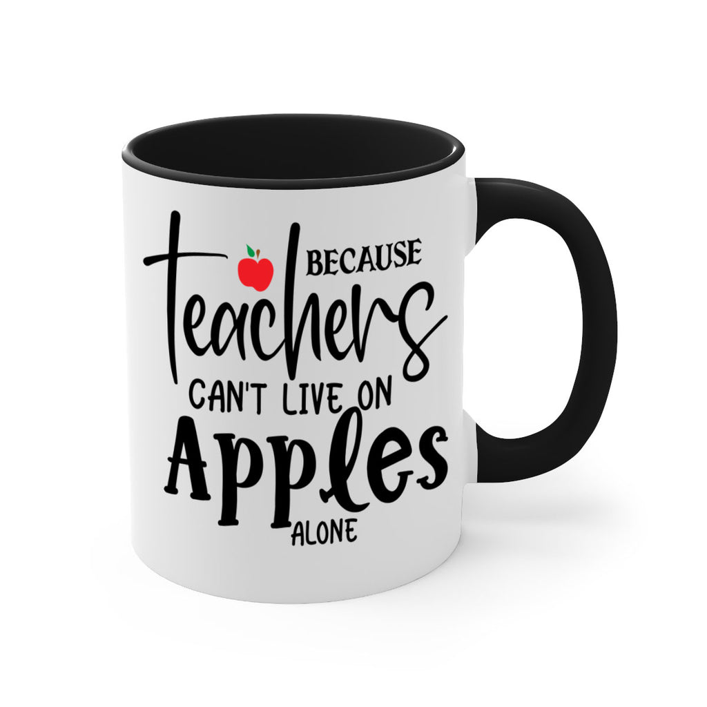 because teachers cant live on apples alone Style 190#- teacher-Mug / Coffee Cup