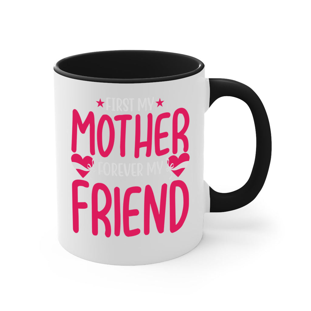 first my mother forever my friend 184#- mom-Mug / Coffee Cup