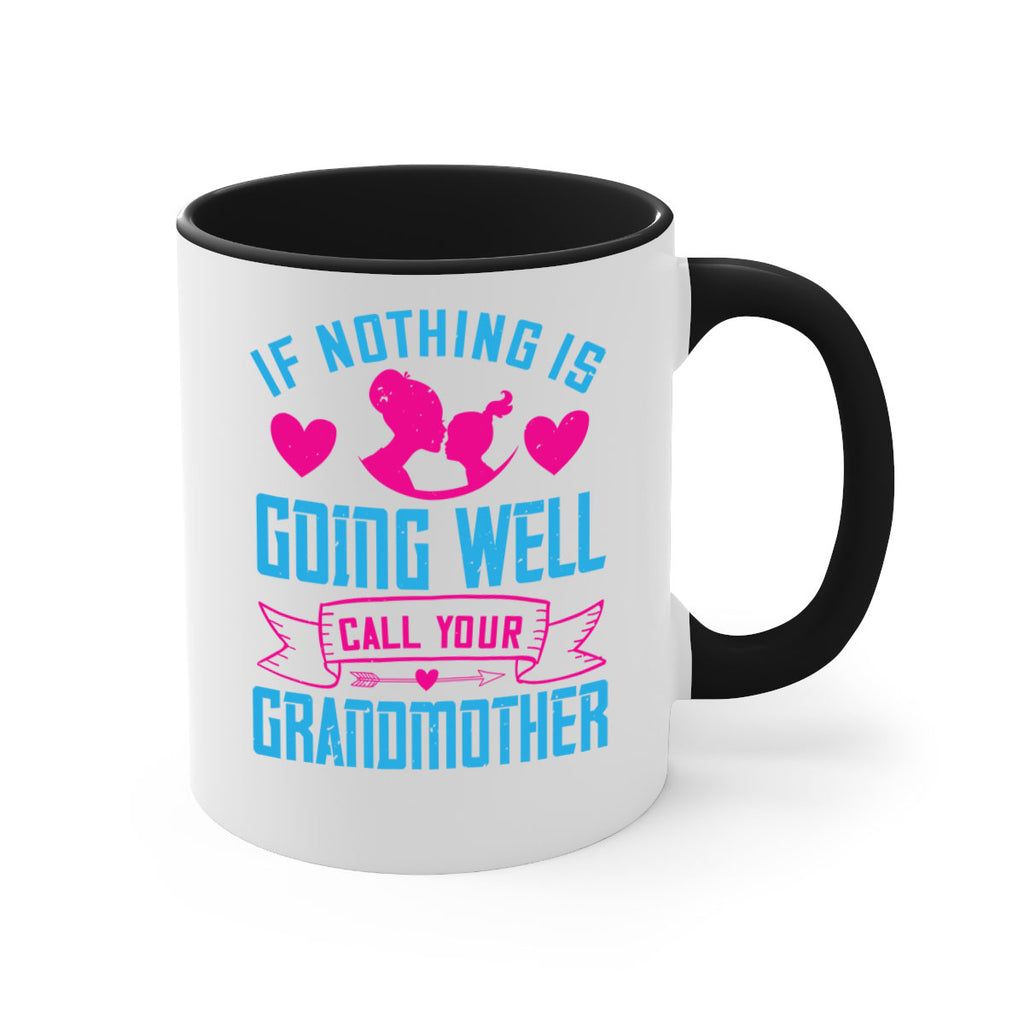 if nothing is going well call your grandmother 144#- mom-Mug / Coffee Cup