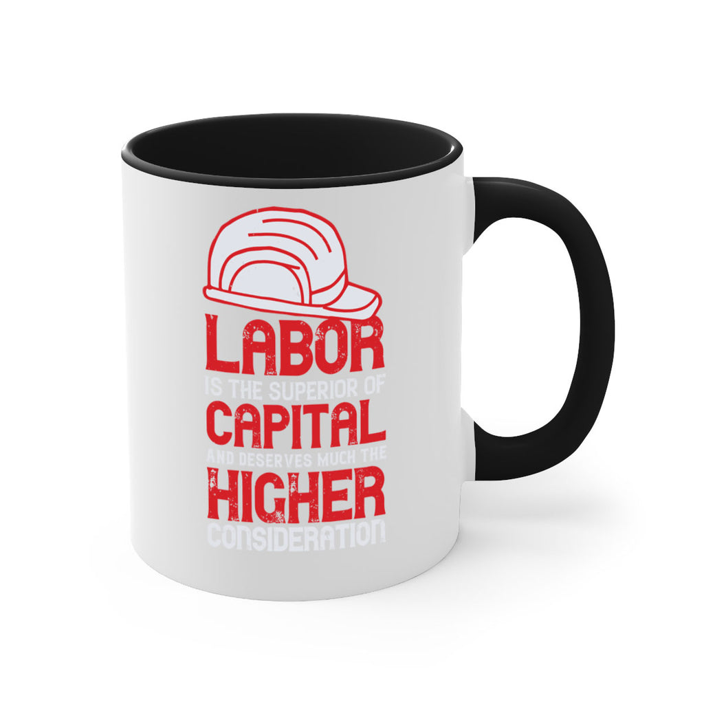 labor is the superior of capital and deserves much the higher consideration 27#- labor day-Mug / Coffee Cup