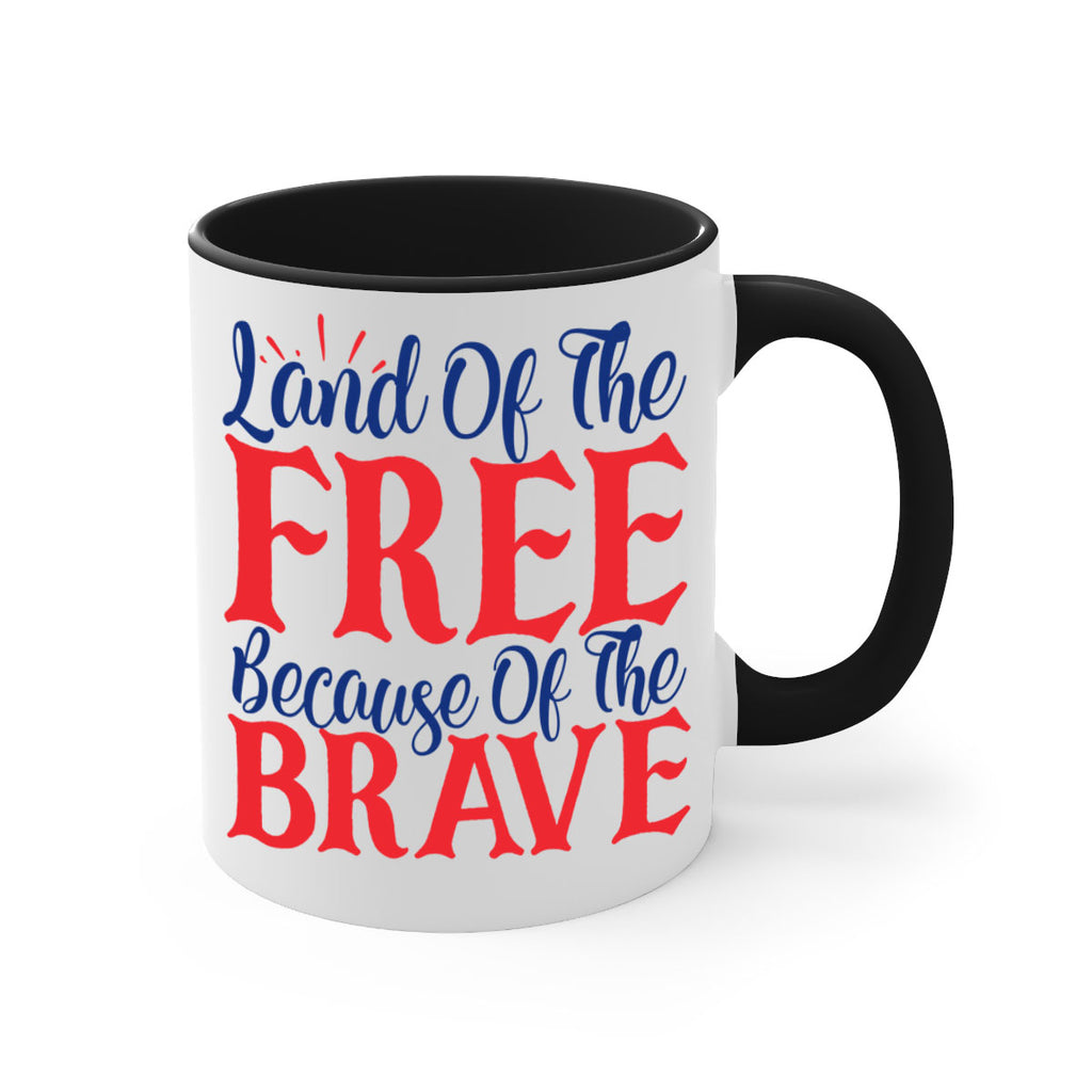 land of the free because of the brave Style 56#- 4th Of July-Mug / Coffee Cup