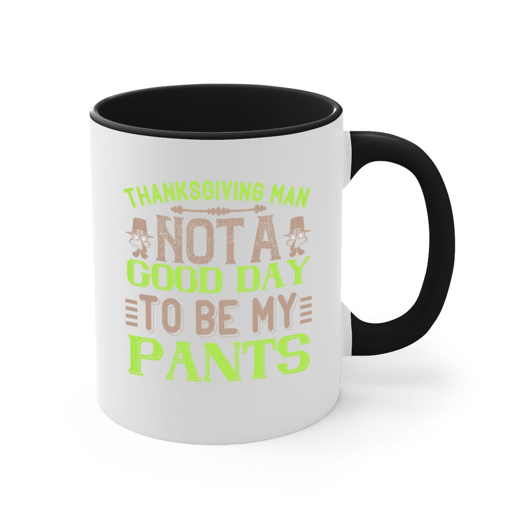 thanksgiving man not a good day to be my pants 7#- thanksgiving-Mug / Coffee Cup