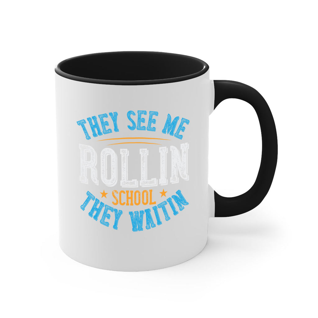 they see me rollin school they waitin Style 12#- bus driver-Mug / Coffee Cup