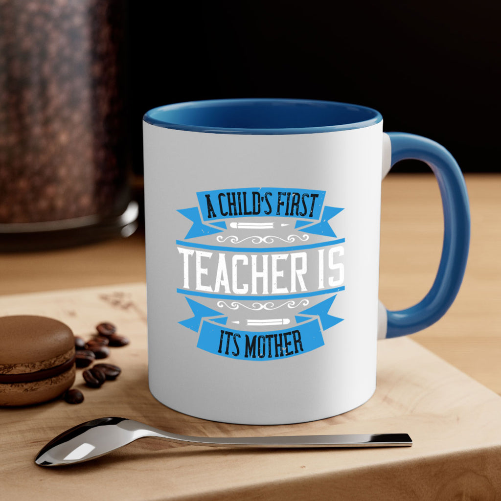 A child’s first teacher is its mother Style 113#- teacher-Mug / Coffee Cup