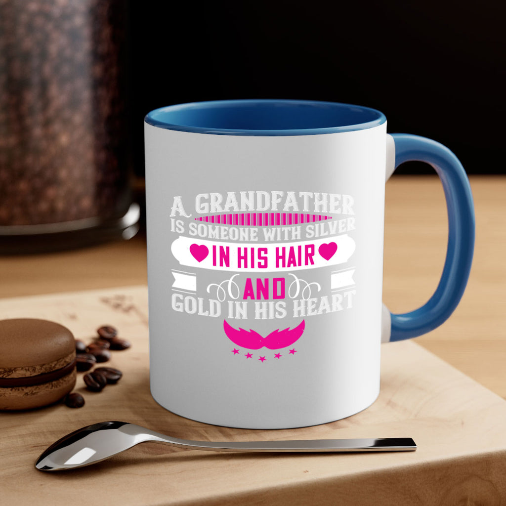 A grandfather is someone with silver in his hair and gold in his heart 102#- grandpa-Mug / Coffee Cup