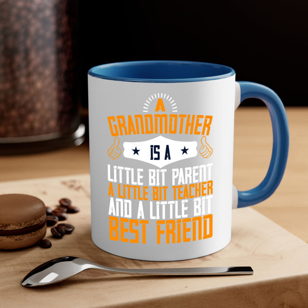 A grandmother is a little bit parent a little bit teacher and a little bit best friend 45#- grandma-Mug / Coffee Cup
