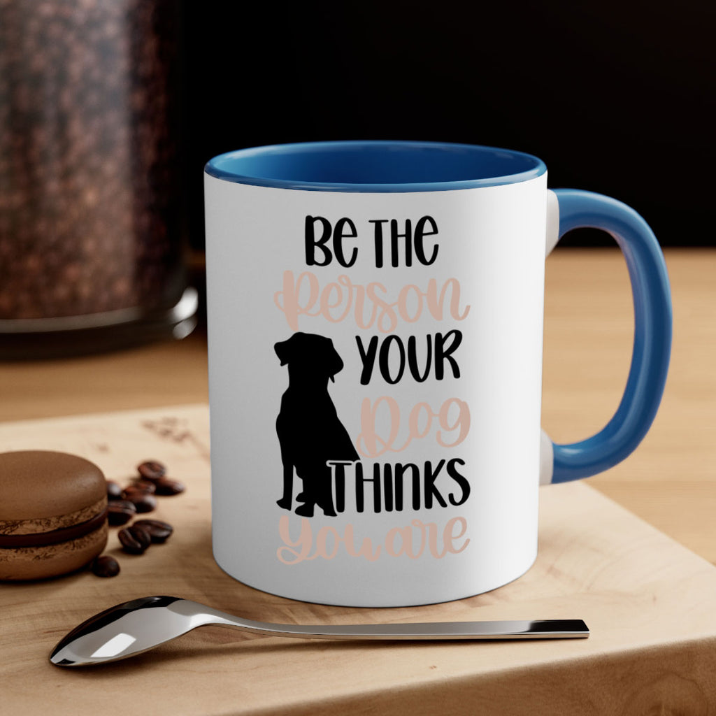 Be The Person Your Dog Style 34#- Dog-Mug / Coffee Cup
