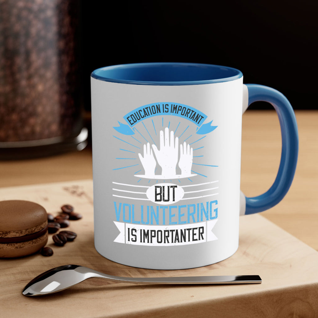 Education Is Important But Volunteering Is Importanter Style 5#-Volunteer-Mug / Coffee Cup