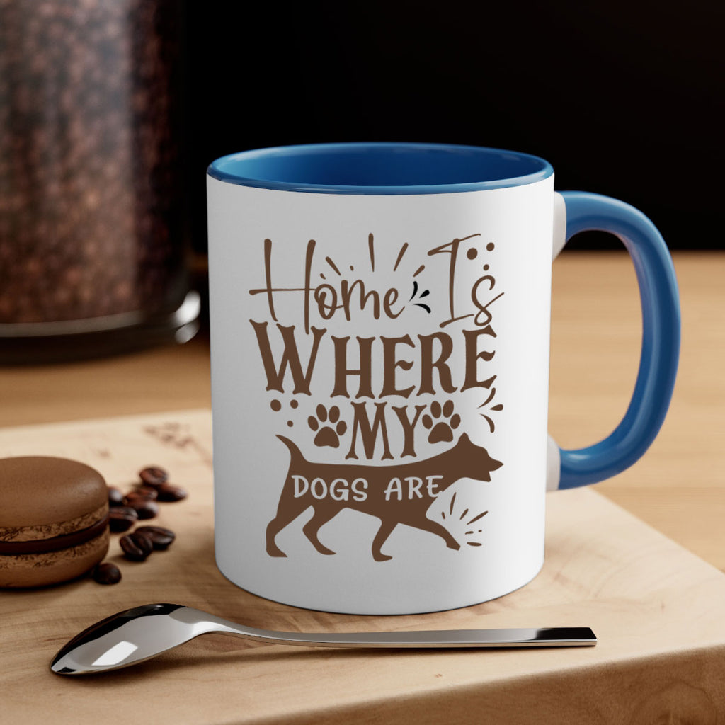 Home Is Where My Dogs Are Style 84#- Dog-Mug / Coffee Cup