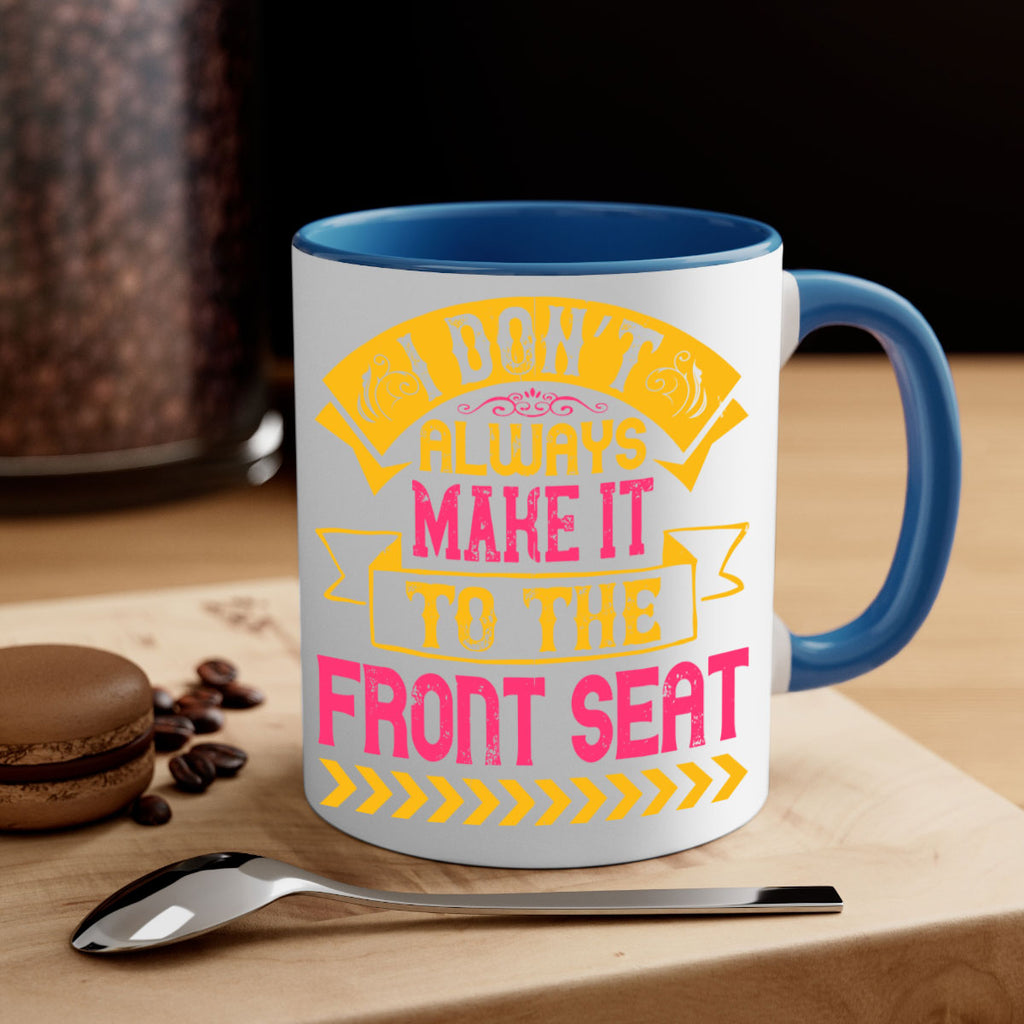 I Don’t Always Make It To The Front Seat Style 43#- Dog-Mug / Coffee Cup
